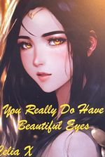 You Really Do Have Beautiful Eyes