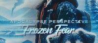 Apocalypse Perspective: Frozen Fear