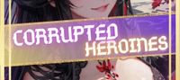 Corrupted Heroines