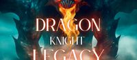 Dragon Knight Legacy