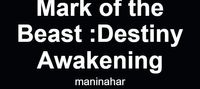 Mark of the Beast :Destiny Awakening