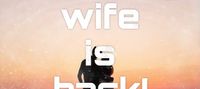 The runaway wife is back!