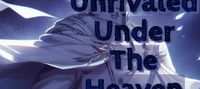 Unrivaled Under The Heaven